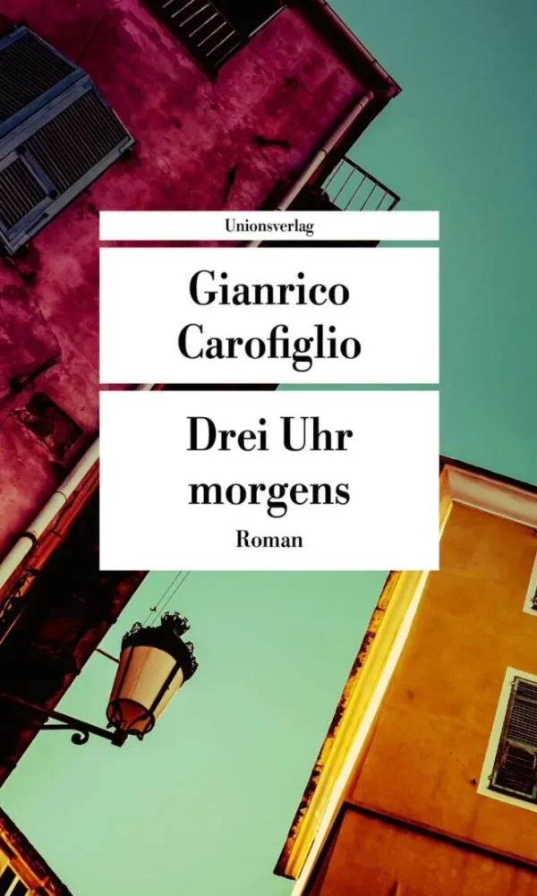 Romane>ZEIT Buchhandlung Carofiglio, G: Drei Uhr morgens