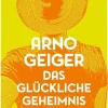 Romane>ZEIT Buchhandlung Geiger, Arno: Das glückliche Geheimnis