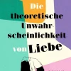 Romane>ZEIT Buchhandlung Hazelwood, Ali: Die theoretische Unwahrscheinlichkeit von Liebe