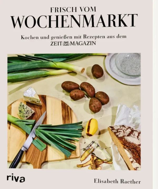 Kochen & Reisen>DIE ZEIT Kochbuch »Frisch vom Wochenmarkt«