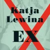 Romane>ZEIT Buchhandlung Lewina, Katja: Ex