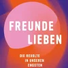 Sachbücher>ZEIT Buchhandlung Liebl, O: Freunde lieben. Die Revolte in unseren engsten Beziehungen