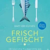 Kochen & Reisen>ZEIT Buchhandlung Olphen, Bart van: Frisch gefischt