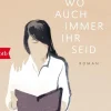 Romane>ZEIT Buchhandlung Pham, Khuê: Wo auch immer ihr seid