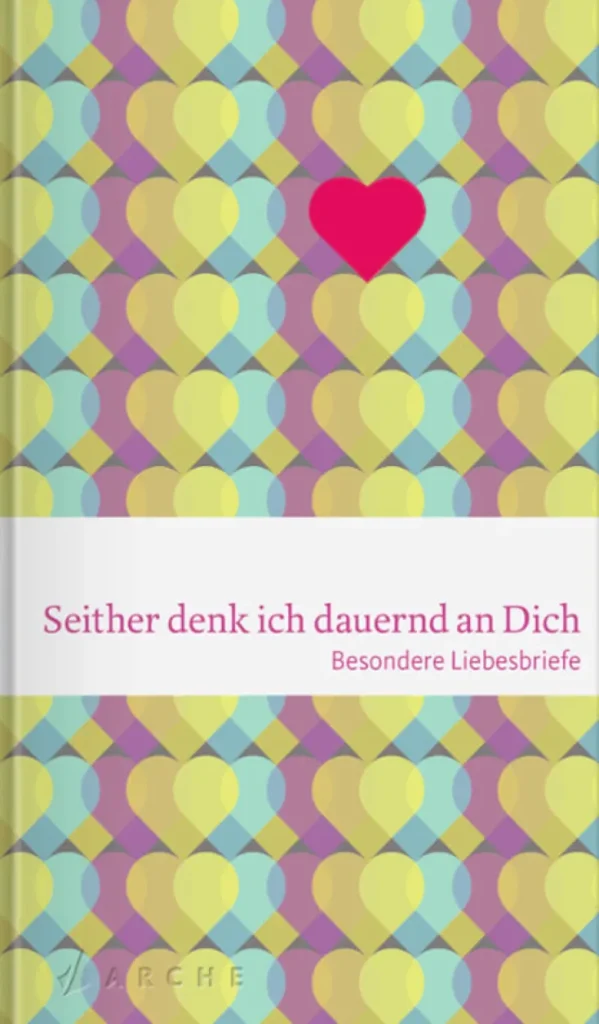 Geschenkbücher>DIE ZEIT Seither denk ich dauernd an Dich - Besondere Liebesbriefe