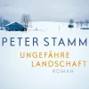 Romane>ZEIT Buchhandlung Stamm, Peter: Ungefähre Landschaft