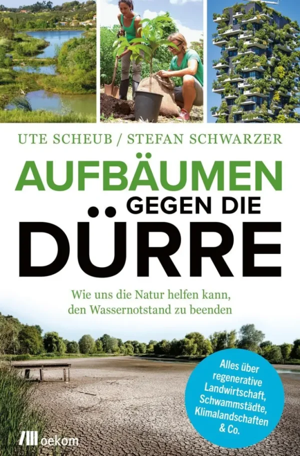 Sachbücher>ZEIT Buchhandlung Ute Scheub/ Stefan Schwarzer: Aufbäumen gegen die Dürre